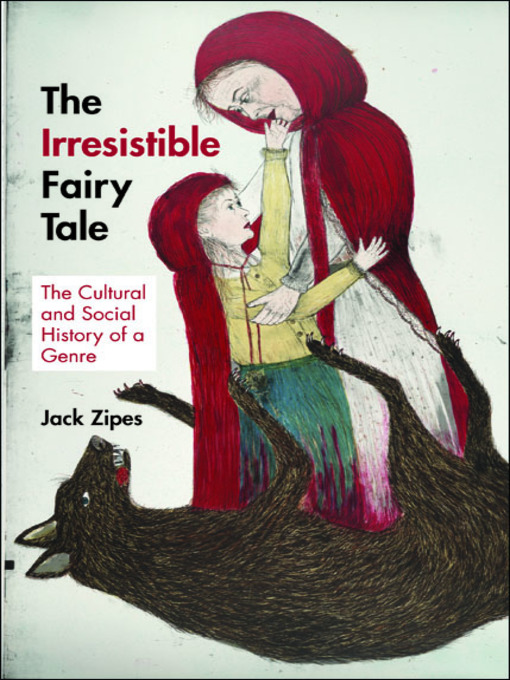 Title details for The Irresistible Fairy Tale by Jack Zipes - Available